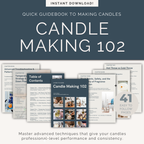 Candle Making 102 Ebook — Advanced Guide: Wax, Wick & Scent Troubleshooting (Digital Download)